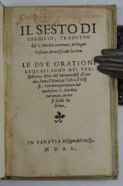 Il sesto di Vergilio, tradotto dal S. Stordito Intronato, in lingua toscana, in versi sciolti da rima. Le due orationi le quali sono nel terzodecimo libro del Metamorfosi d'Ovidio, l'una d'Aiace, & l'altra d'Ulisse. Tradotte parimente dal medesimo S. Stordito Intronato, in versi sciolti da rima.