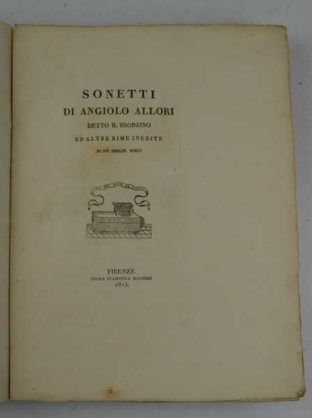 Sonetti di Angiolo Allori detto il Bronzino ed altre rime …