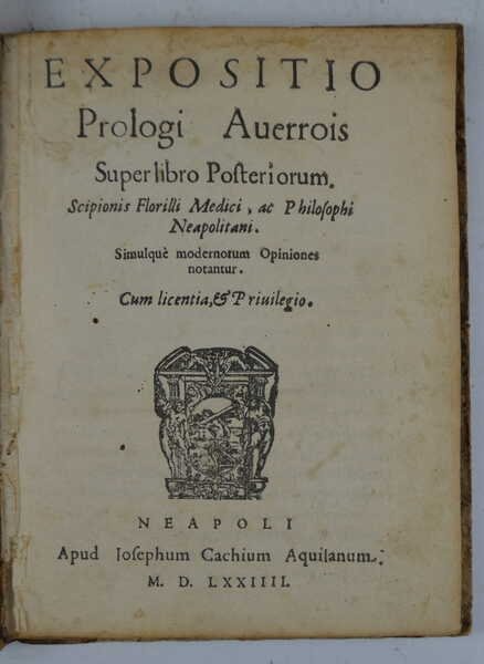 Expositio prologi Averrois super libro Posteriorum. Scipionis Florilli Medici, ac …