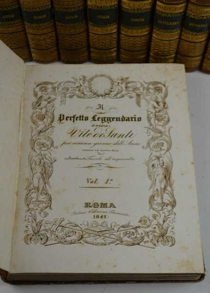 Il perfetto leggendario, ovvero vite de' santi per ciascun giorno …