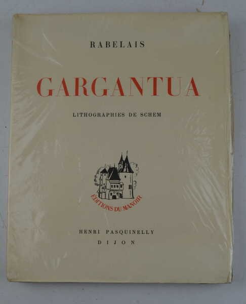 Gargantua. Lithographies de Schem. Avec une préface et des résumés …