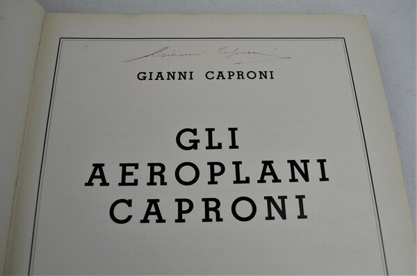 Gli aeroplani Caproni. Studi - Progetti - Realizzazioni dal 1908 …