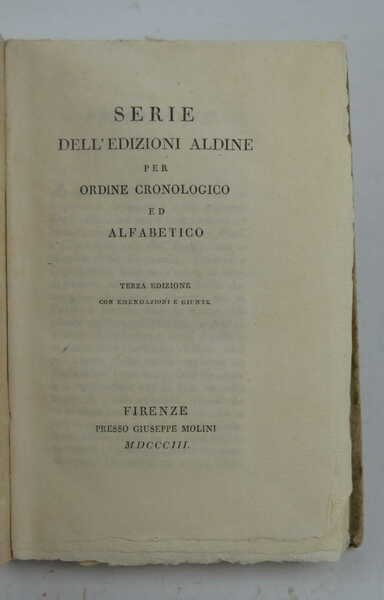 Serie dell'edizioni aldine per ordine cronologico ed alfabetico. Terza edizione …