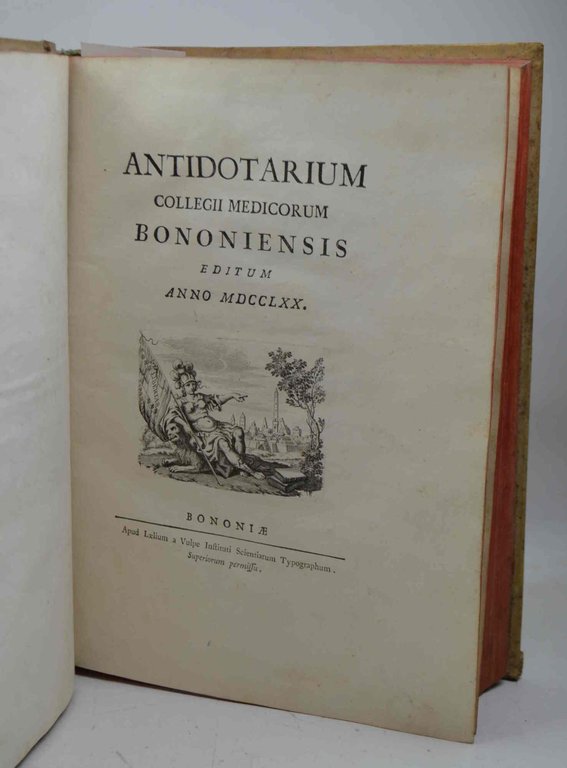 Antidotarium collegii medicorum bononiensis editum anno MDCCLXX.