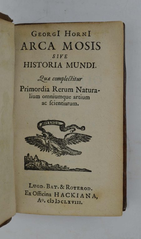 Arca Mosis sive Historia Mundi. Quae complectitur Primordia Rerum Naturalium …