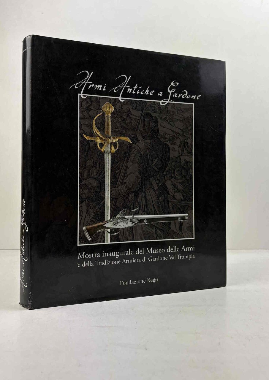 Armi antiche a Gardone. Mostra inaugurale del Museo delle Armi …