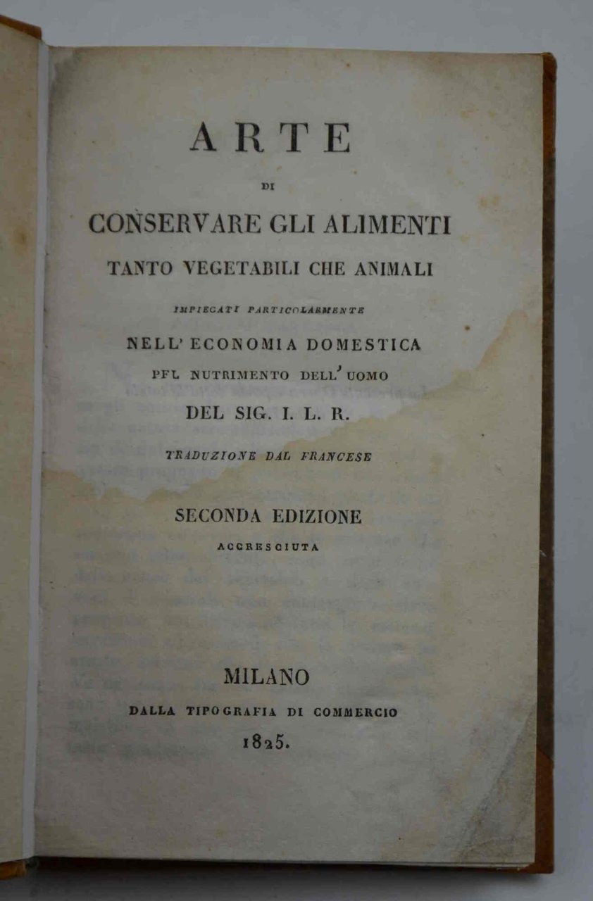 Arte di conservare gli alimenti tanto vegetabili che animali impiegati …
