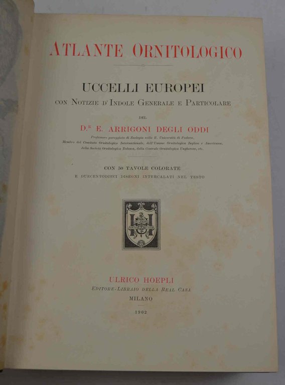 Atlante ornitologico. Uccelli europei con Notizie d'Indole Generale e Particolare...