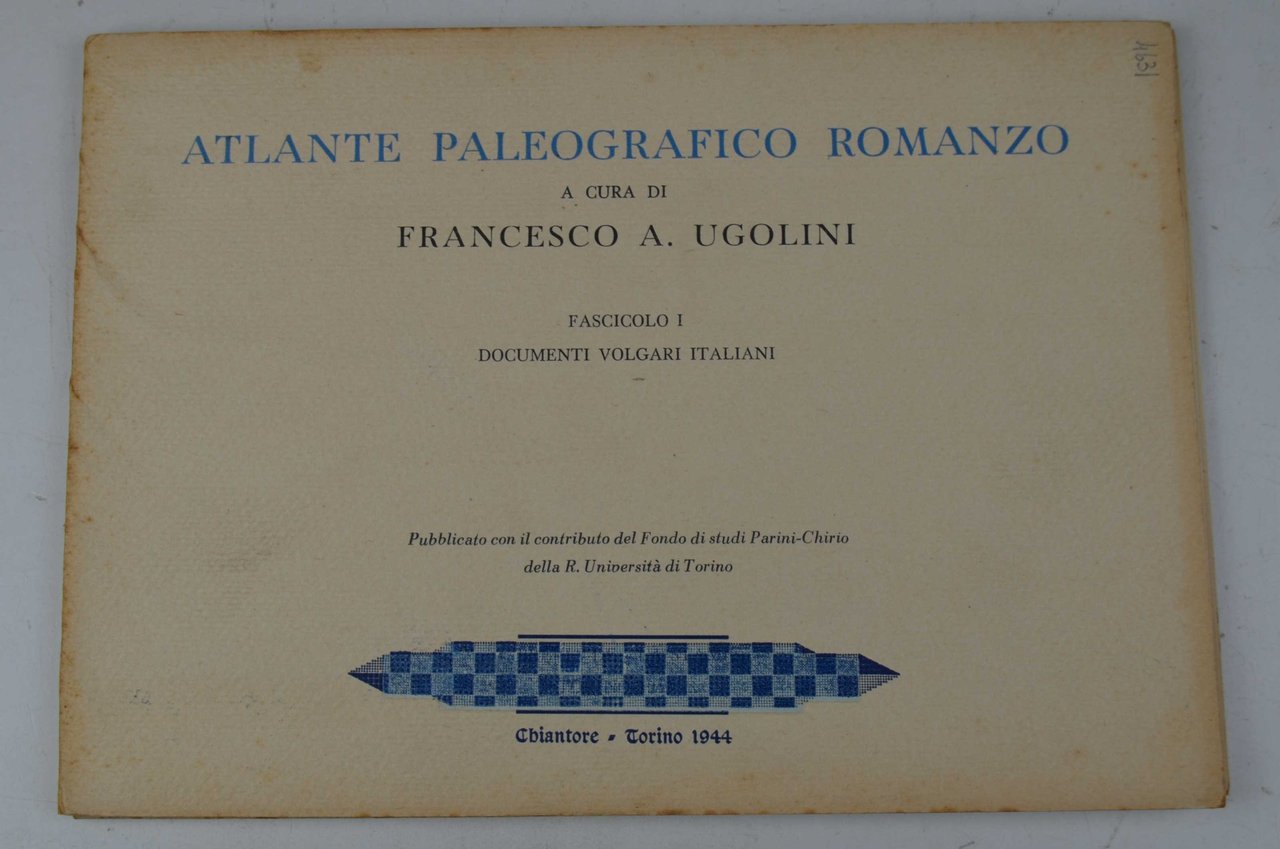 Atlante paleografico romanzo. Fascicolo I. Documenti volgari italiani.