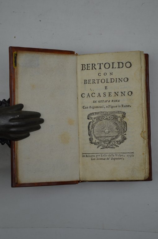 Bertoldo con Bertoldino e Cacasenno in ottava rima con Argomenti, …