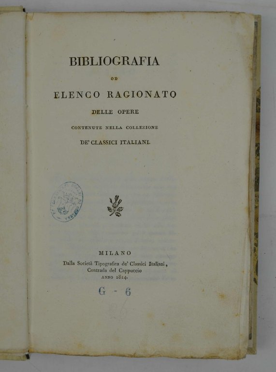 Bibliografia od elenco ragionato delle opere contenute nella collezione de' …