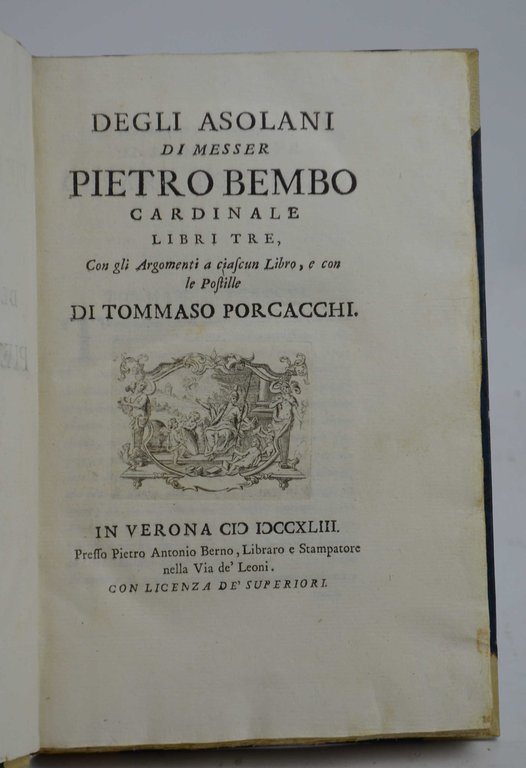 Degli Asolani... Libri tre. Con gli Argomenti a ciascun Libro, …