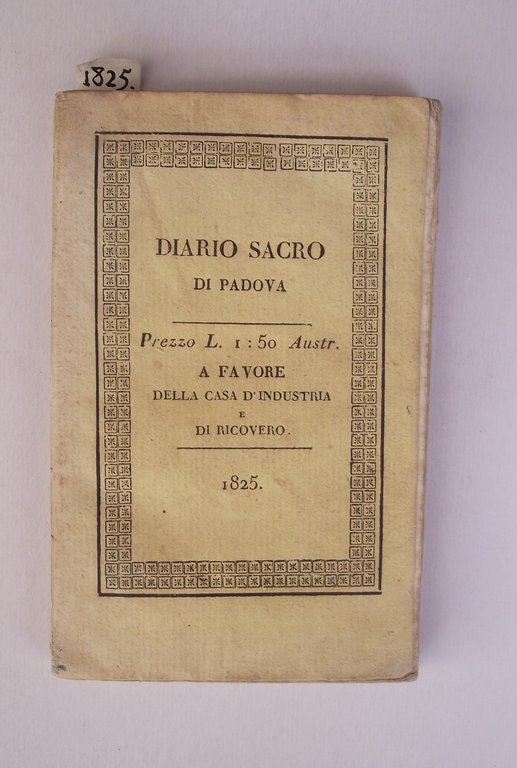 Diario sacro di Padova comprendente la indicazione delle principali Uffiziature …