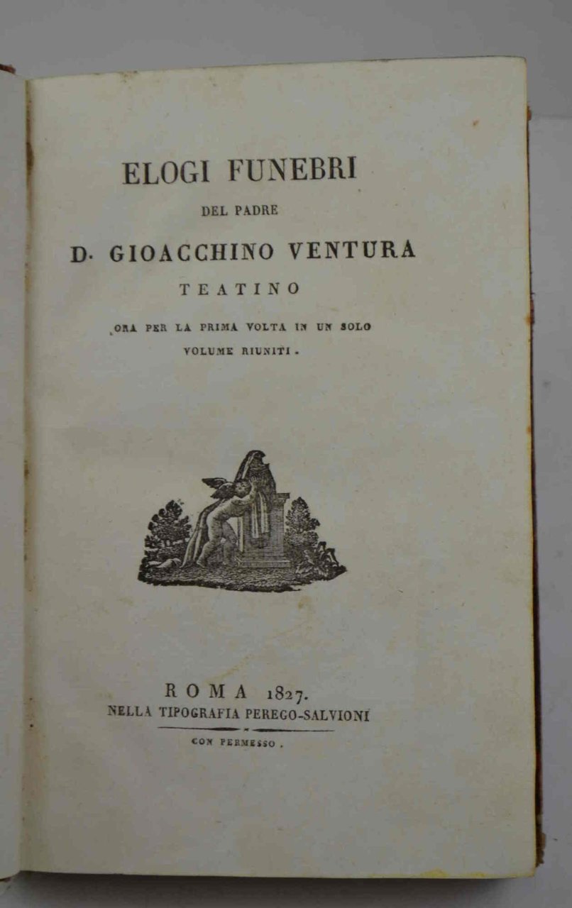 Elogi funebri del padre d. Gioacchino Ventura teatino ora per …