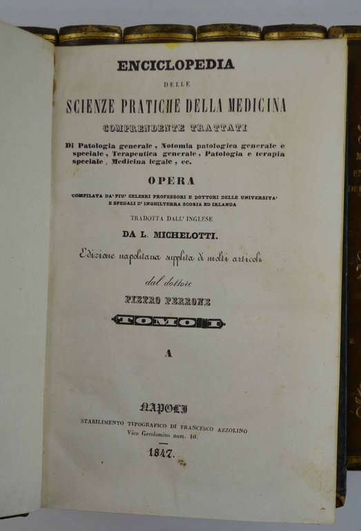 Enciclopedia delle scienze pratiche della medicina comprendente trattati di Patologia …