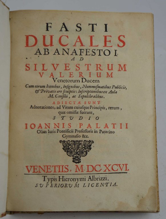 Fasti ducales ab Anafesto I. ad Silvestrum Valerium Venetorum Ducem…