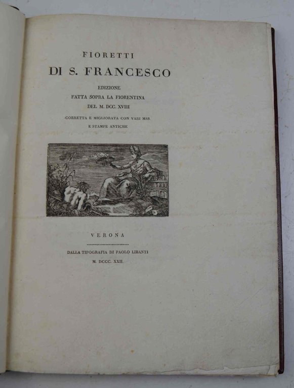 Fioretti di S. Francesco. Edizione fatta sopra la Fiorentina de …