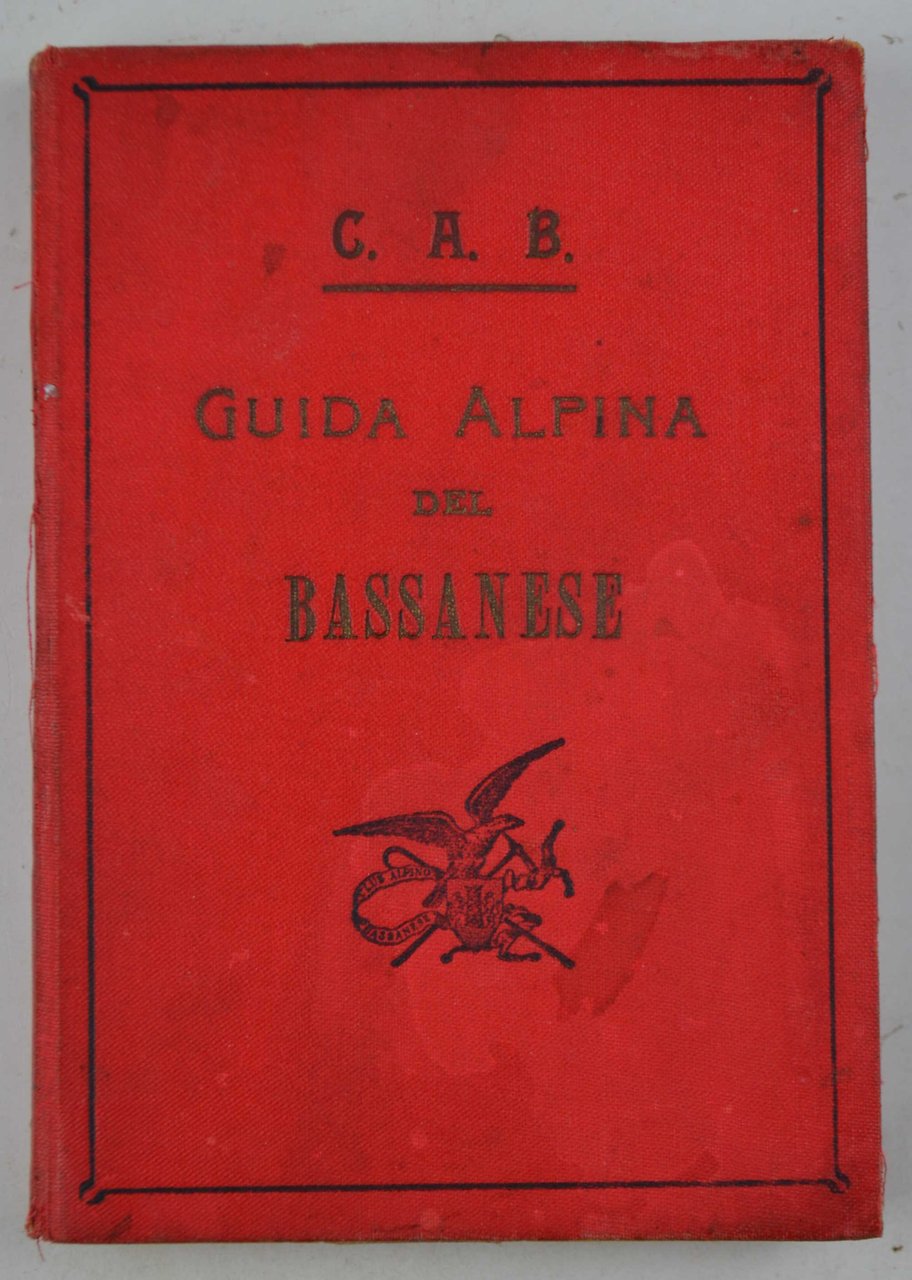 Guida alpina del Bassanese e delle montagne limitrofe...