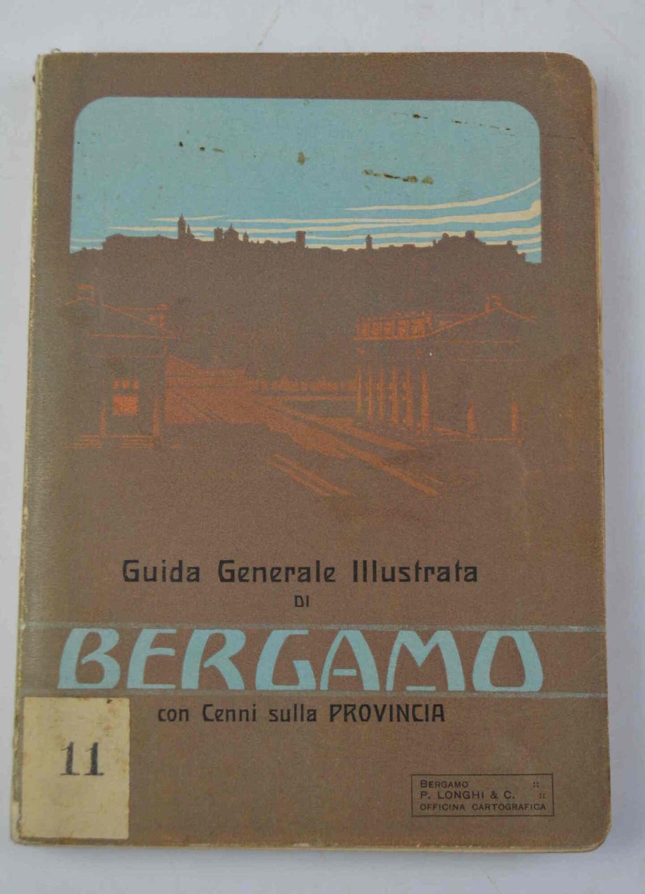 Guida generale di Bergamo con cenni sulla provincia.