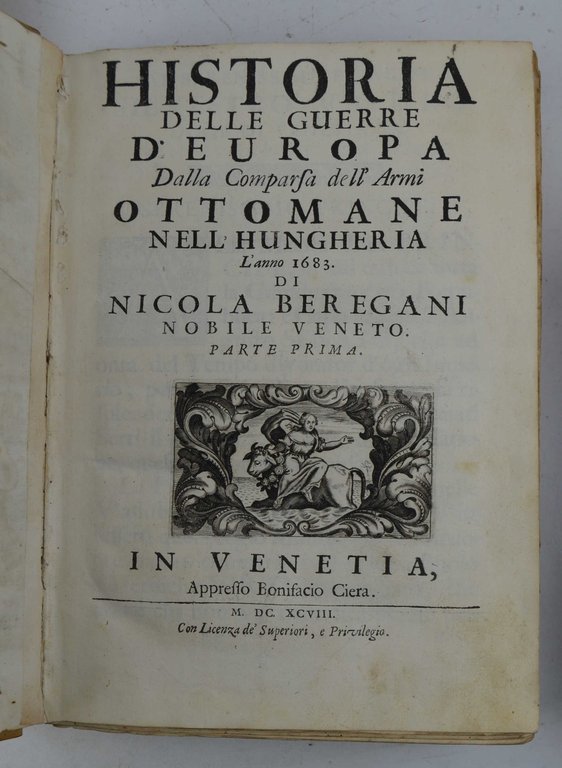 Historia delle guerre d'Europa dalla Comparsa dell'Armi Ottomane nell'Hungheria l'anno …