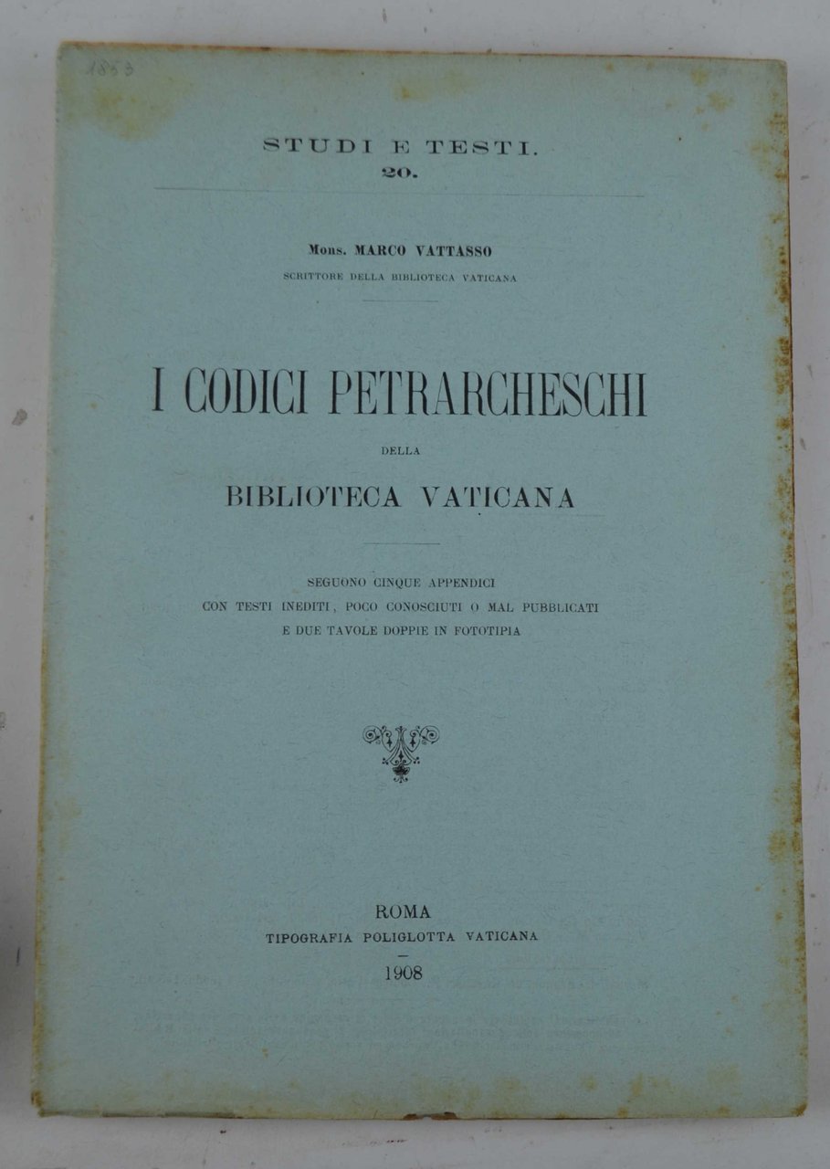 I codici Petrarcheschi della Biblioteca Vaticana. Seguono cinque appendici con …