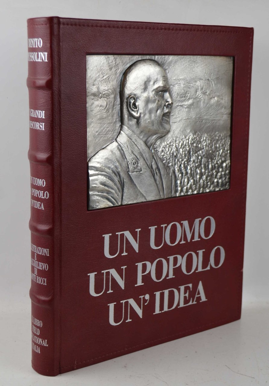 I grandi discorsi di Benito Mussolini. Un Uomo Un Popolo …