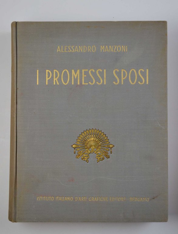 I Promessi Sposi. Storia milanese del secolo XVII scoperta e rifatta...