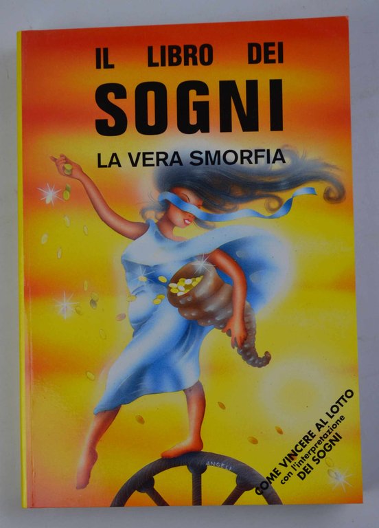 Il libro dei sogni. La vera smorfia.