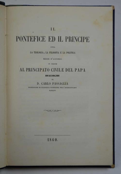 Il Pontefice ed il Principe ossia la teologia, la filosofia …