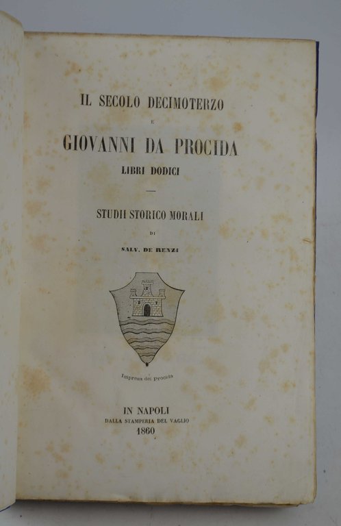 Il secolo decimoterzo e Giovanni da Procida libri dodici. Studii …