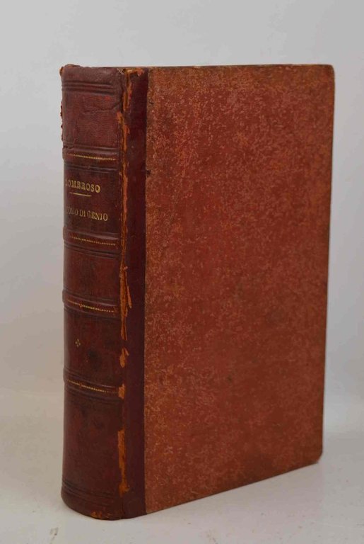 L'uomo di genio in rapporto alla psichiatria, alla storia ed …