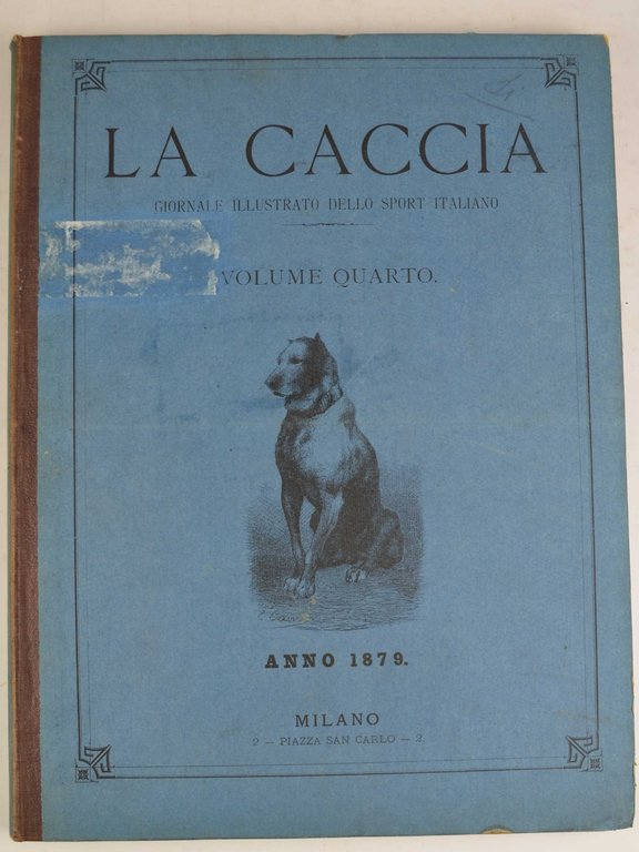 La caccia. Giornale illustarto dello sport italiano.