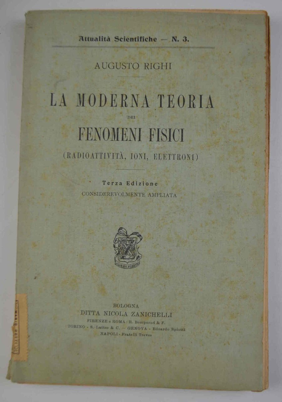 La moderna teoria dei fenomeni fisici (radioattività, ioni, elettroni).