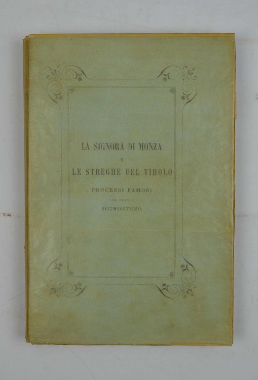 La Signora di Monza. Le streghe del Tirolo. Processi famosi …