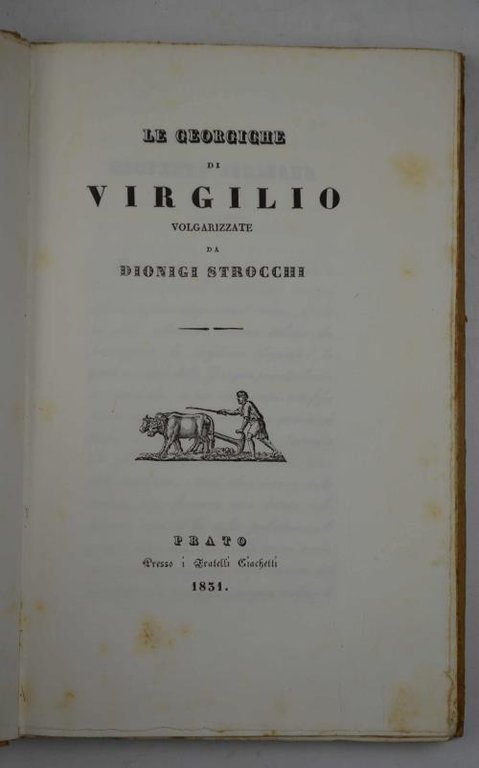 Le Georgiche. Volgarizzate da Dionigi Strocchi.