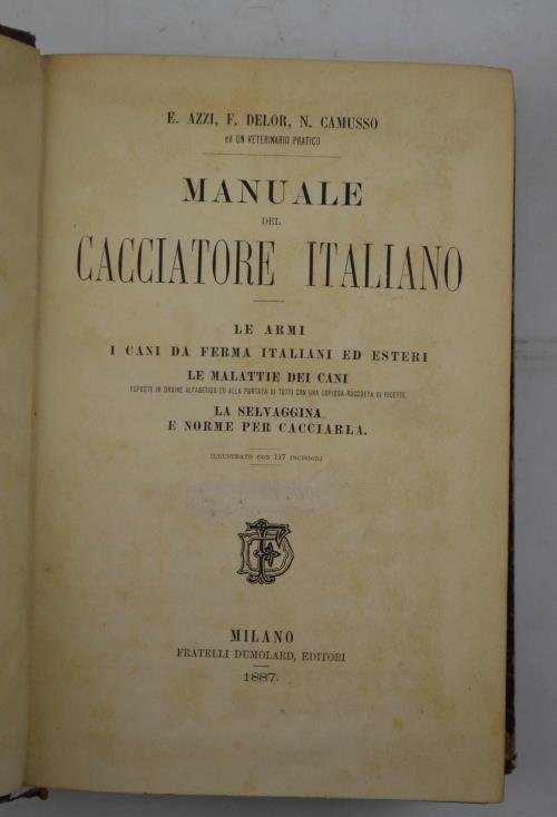 Manuale del cacciatore italiano. Le armi; i cani da ferma …