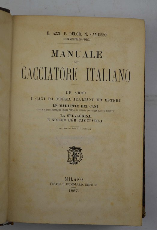 Manuale del cacciatore italiano. Le armi; i cani da ferma …