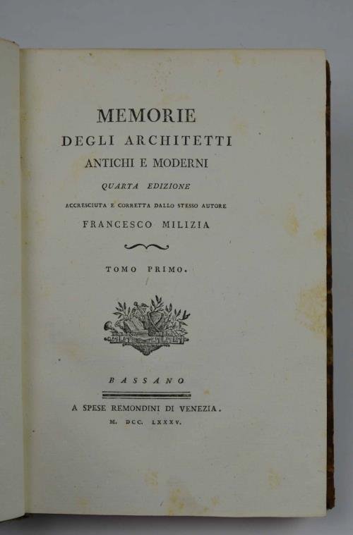 Memorie degli Architetti antichi e moderni. Quarta edizione accresciuta e …