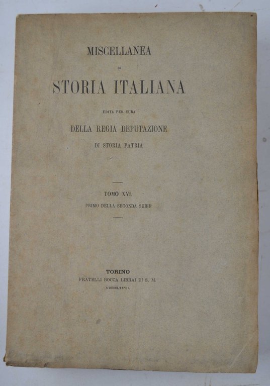 Miscellanea di storia italiana. Tomo XVI - primo della seconda …