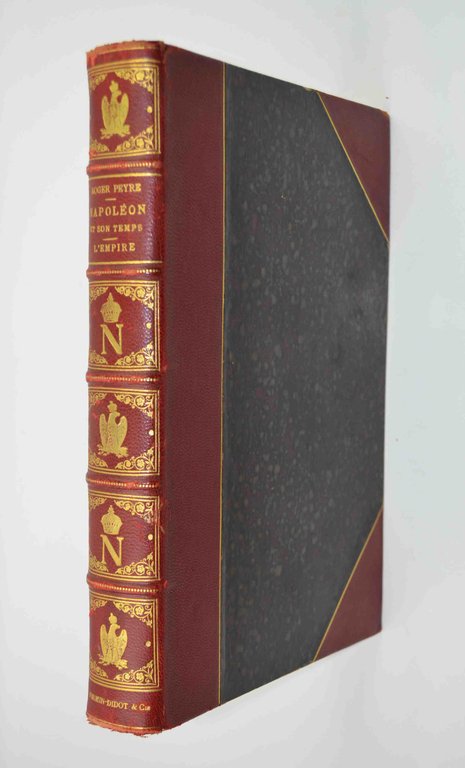 Napoléon premier et son temps. L'empire.