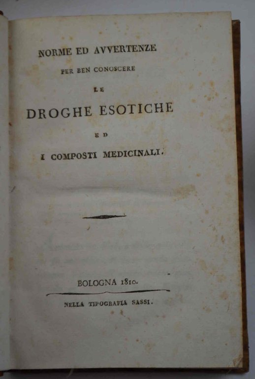 Norme ed avvertenze per ben conoscere le droghe esotiche ed …