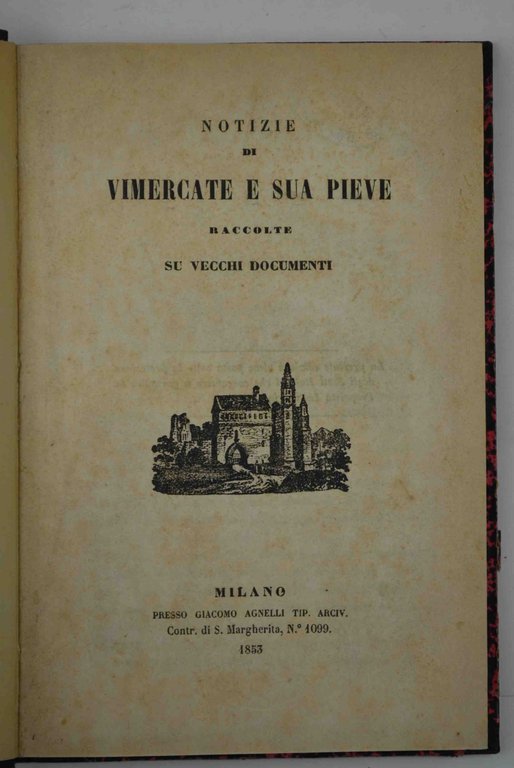 Notizie di Vimercate e sua pieve raccolte su vecchi documenti.