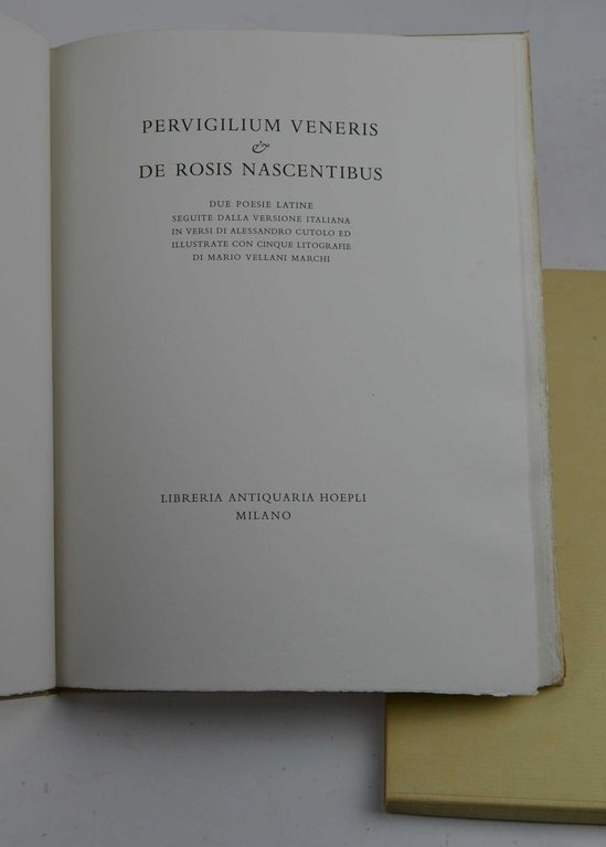 Pervigilium veneris &amp; De rosis nascentibus. Due poesie latine seguite dalla versione italiana in versi di Alessandro Cutolo ed illustrate con cinque litografie di Mario Vellani-Marchi.