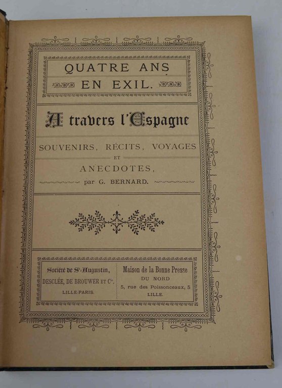 Quatre ans en exil. A travers l'Espagne. Souvenirs. récits, voyages …