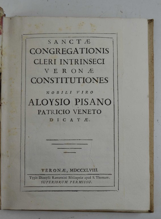 Sanctae congregationis cleri intrinseci Veronae constitutiones nobili viro Aloysio Pisano patricio veneto dicatae.