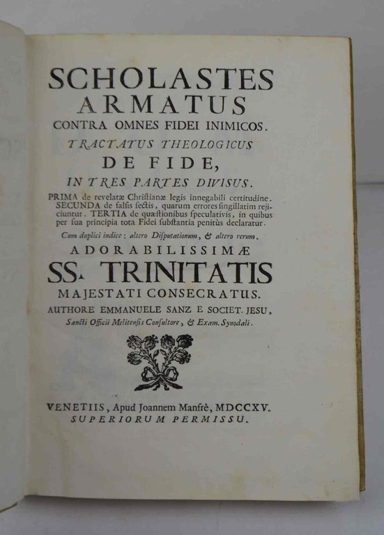 Scholastes armatus contra omnes fidei inimicos. Tractatus theologicus de fide, …