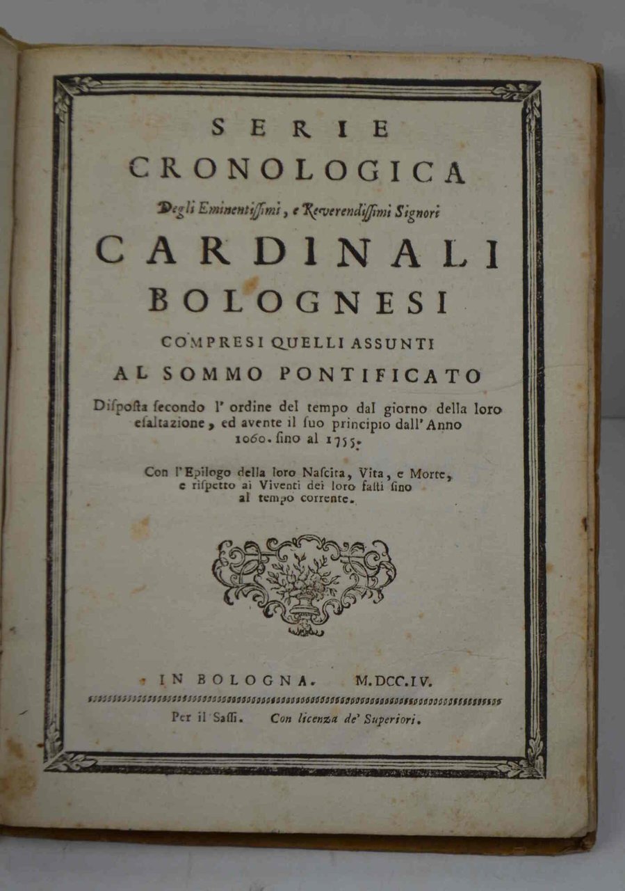 Serie cronologica Degli Eminentissimi, e Reverendissimi Signori Cardinali Bolognesi compresi …