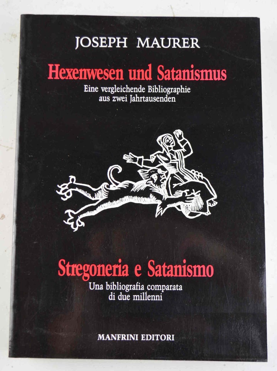 Stregoneria e Satanismo. Una bibliografia comparata di due millenni. Hexenwesen …