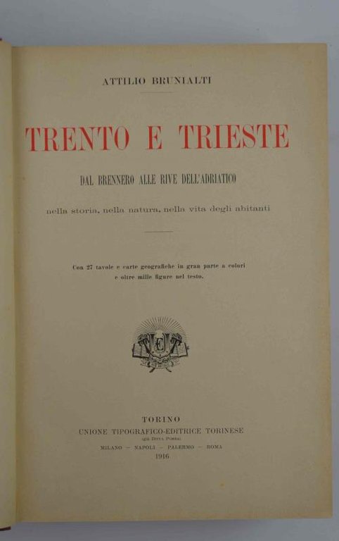 Trento e Trieste. Dal Brennero alle rive dell'Adriatico nella ntura, …