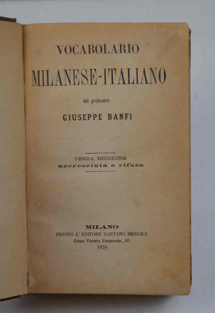 Vocabolario milanese-italiano… Terza edizione accresciuta e rifusa.